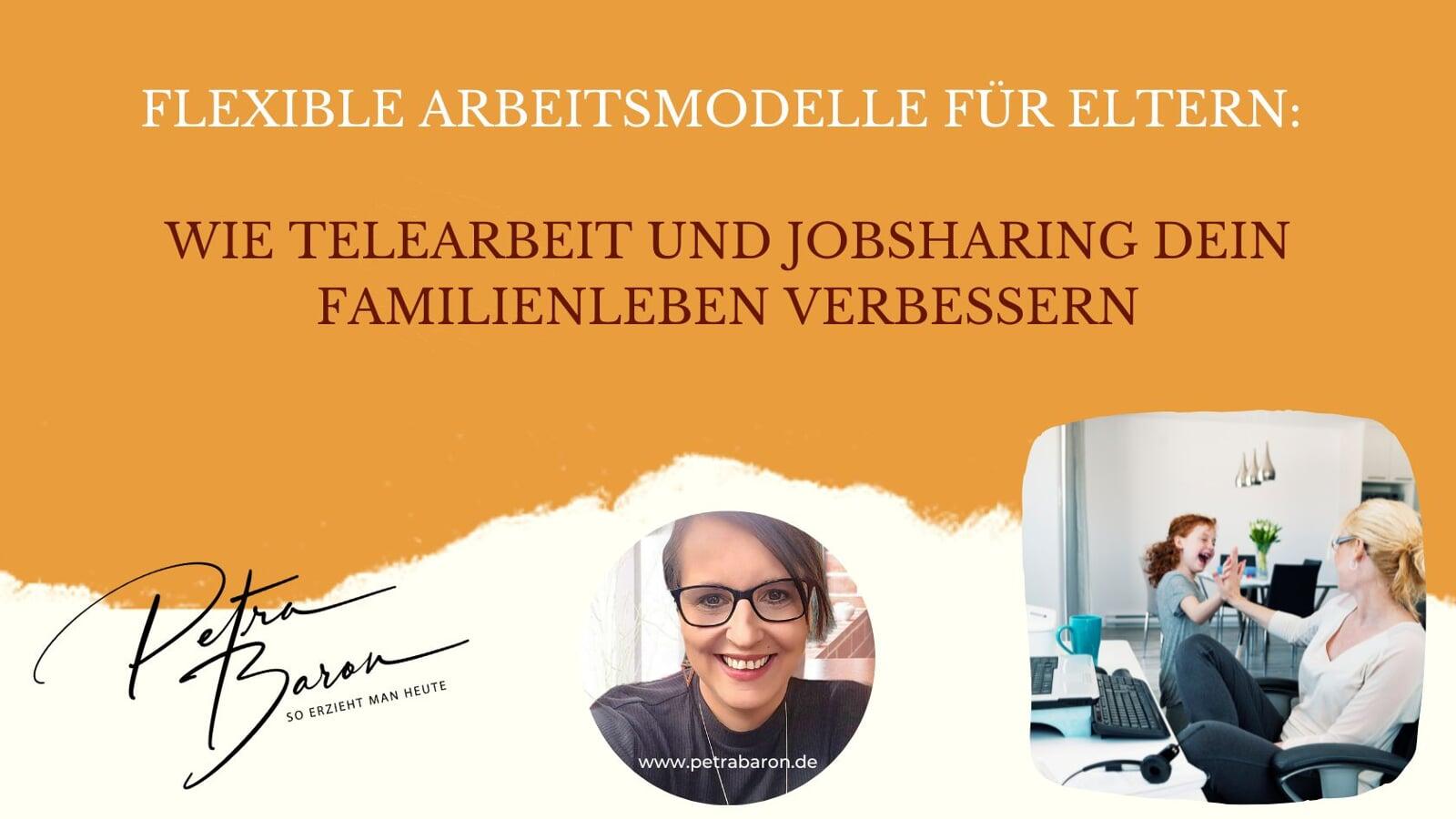 Flexible Arbeitsmodelle für Eltern: Wie Telearbeit und Jobsharing Dein Familienleben Verbessern